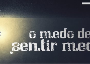 O medo de sentir medo
