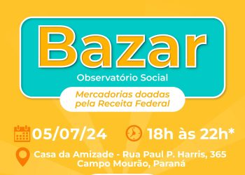 Observatório Social: Bazar com mercadorias doadas pela RF, no dia 5, em C. Mourão