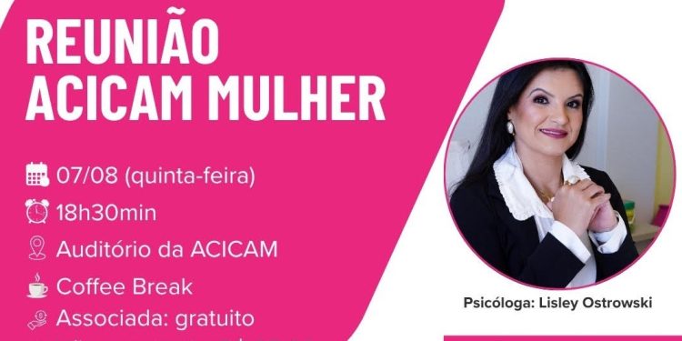 Acicam Mulher: Reunião e palestra nesta quinta-feira