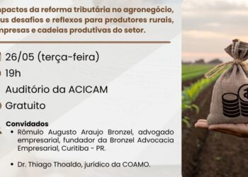 Campo Mourão: “Desafios e Perspectivas do Agro na Reforma Tributária” no dia 26