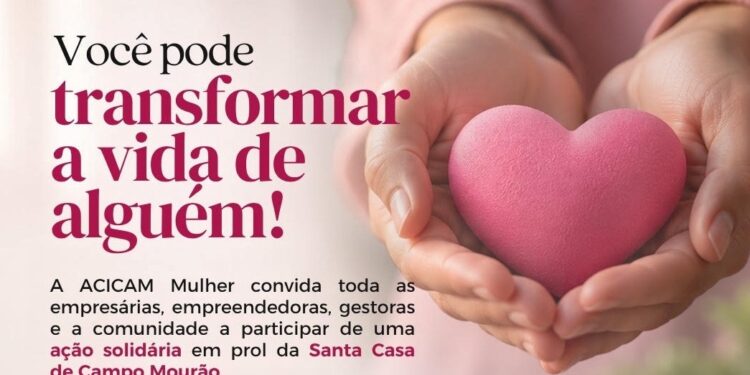 Acicam Mulher: Campanha em prol da Santa Casa