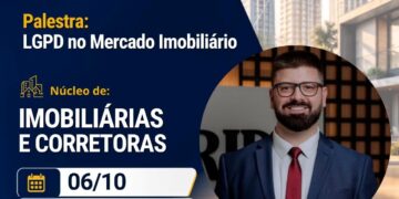 Núcleo Setorial: “LGPD no Mercado Imobiliário” será tema de palestra na Acicam